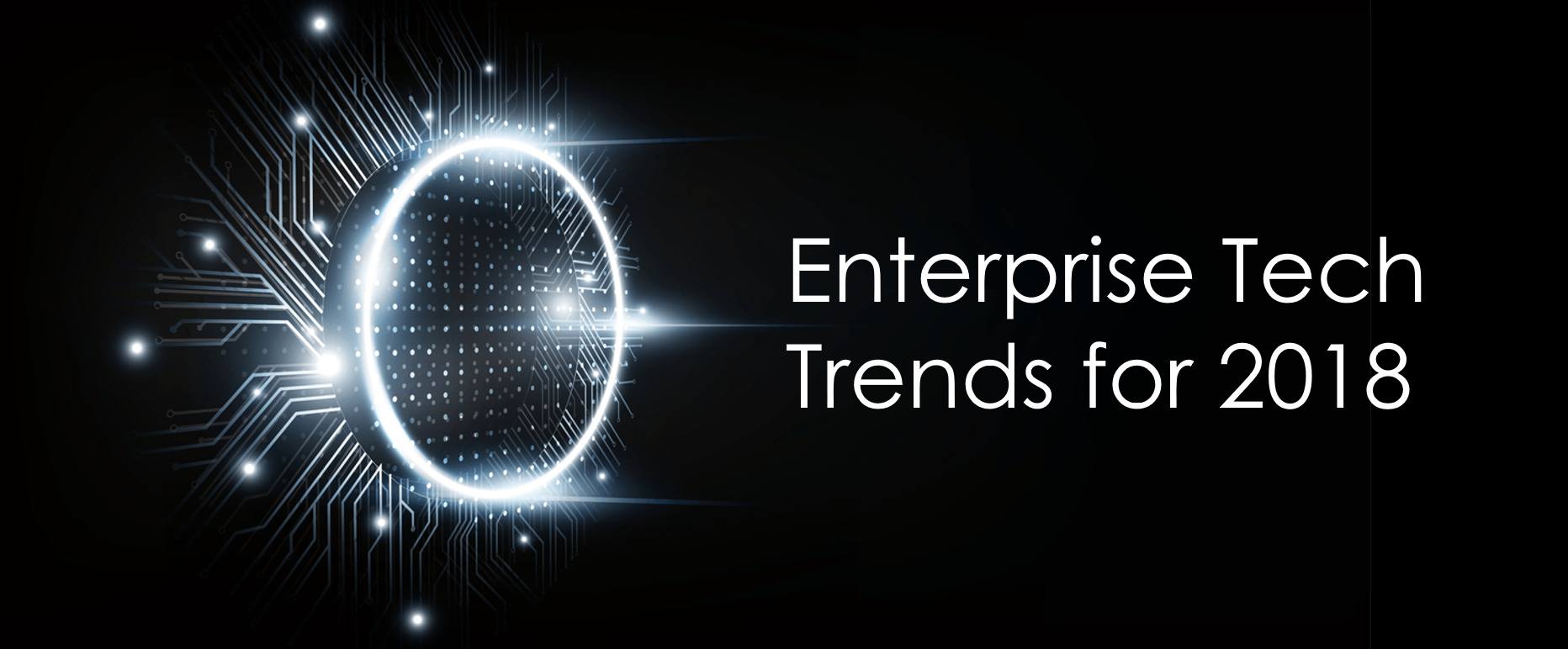 The Only Enterprise Tech Trends 2018 Forecast You Need