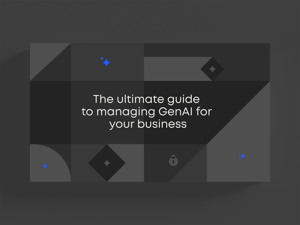 The ultimate guide to managing GenAI for your business